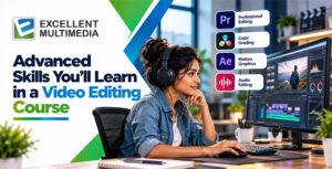 Read more about the article Advanced Skills You’ll Learn in a Video Editing Course in Pune