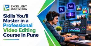 Read more about the article Skills You’ll Master in a Professional Video Editing Course in Pune