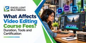 Read more about the article What Affects Video Editing Course Fees: Duration, Tools, and Certification?